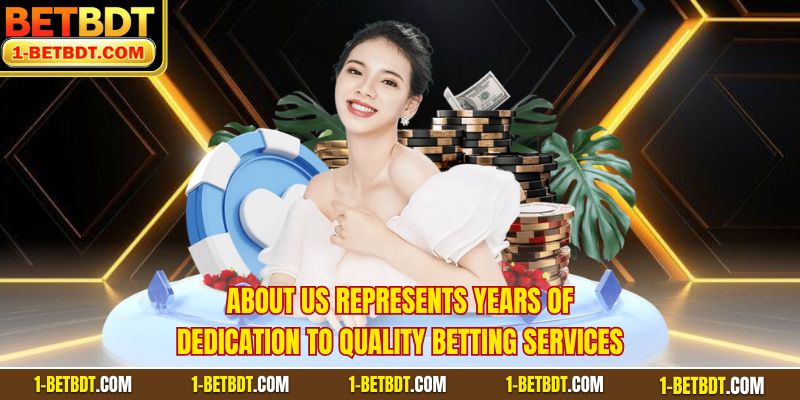 About us represents years of dedication to quality betting services