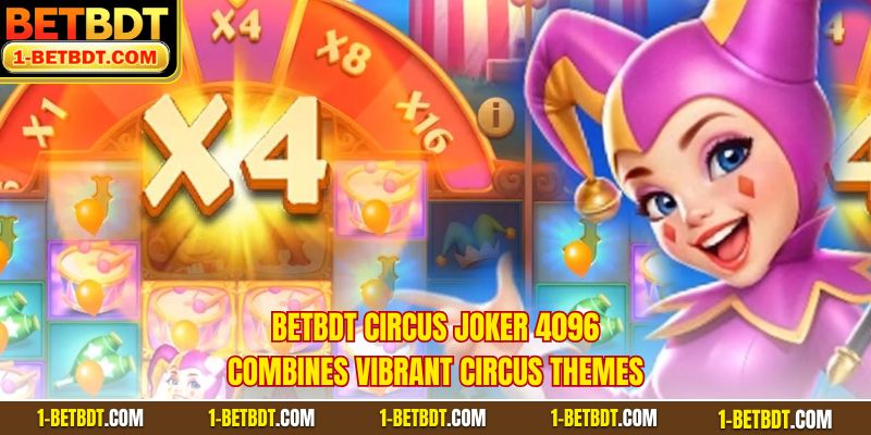 BETBDT Circus Joker 4096 combines vibrant circus themes