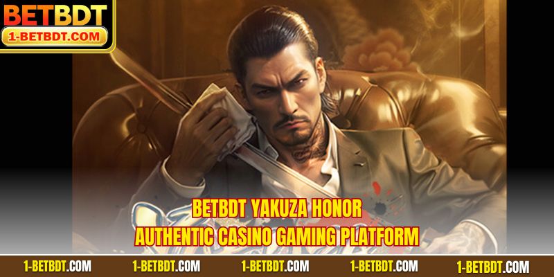 BETBDT Yakuza Honor - Authentic Casino Gaming Platform