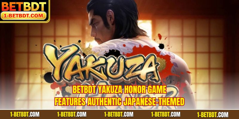 BETBDT Yakuza Honor game features authentic Japanese-themed