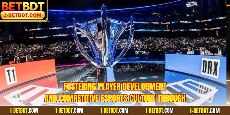 Fostering player development and competitive esports culture through