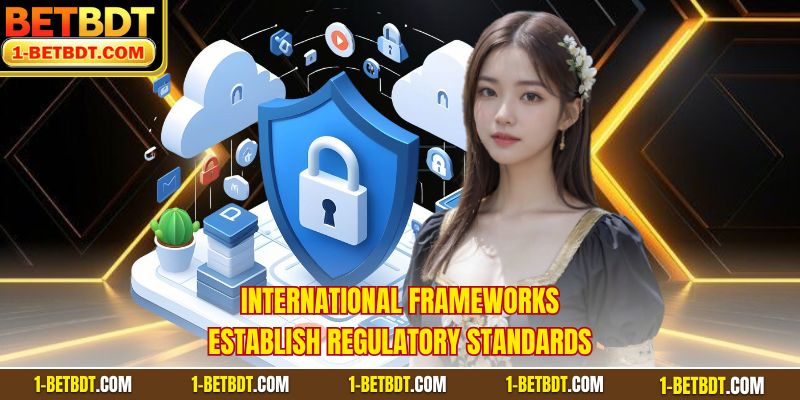 International frameworks establish regulatory standards