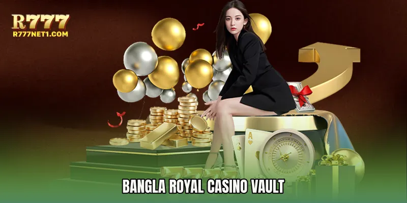 Bangla Royal Casino Vault