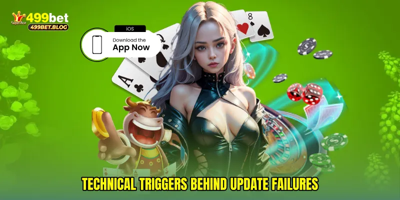Technical triggers behind update failures