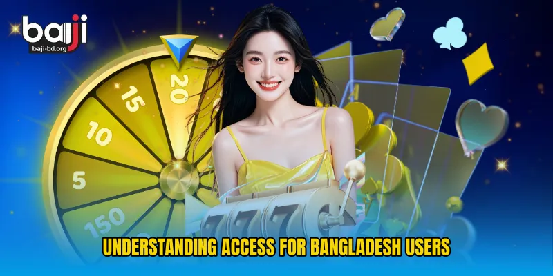 Understanding Access for Bangladesh Users