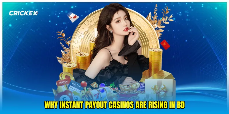 Why Instant Payout Casinos Are Rising in BD