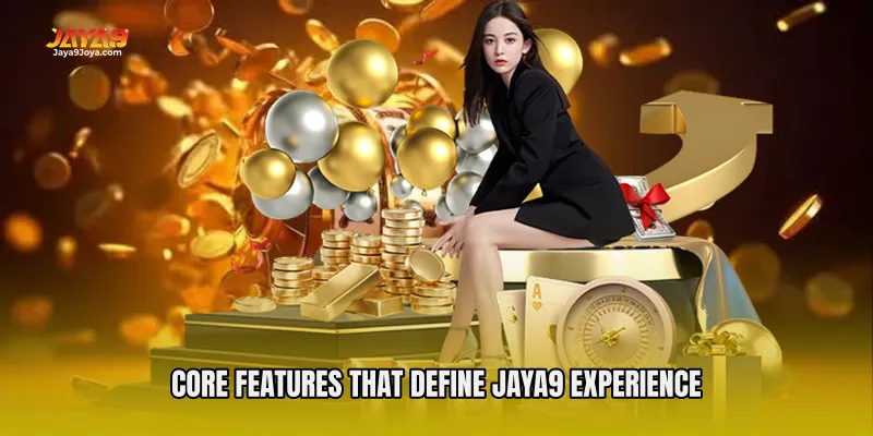 Core Features That Define Jaya9 Experience