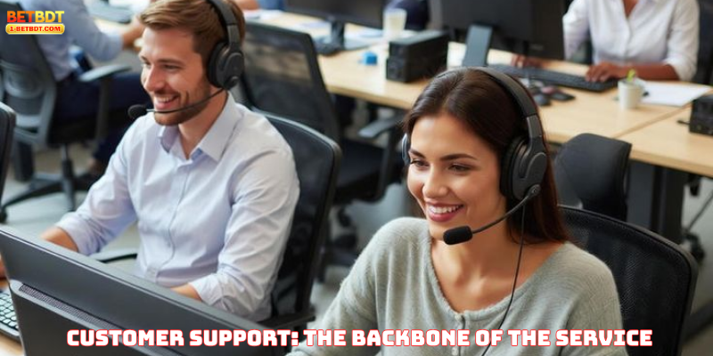 Customer Support: The Backbone of the Service