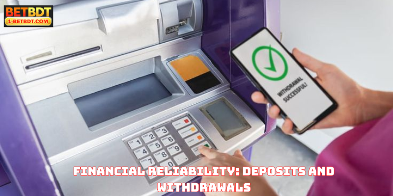Financial Reliability: Deposits and Withdrawals